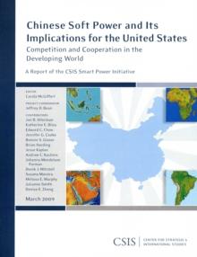 Chinese Soft Power and Its Implications for the United States : Competition and Cooperation in the Developing World