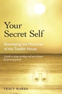 Your Secret Self : Illuminating the Mysteries of the Twelfth House