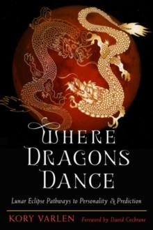 Where Dragons Dance : Lunar Eclipse Pathways to Personality & Prediction