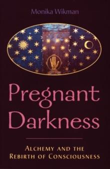 The Pregnant Darkness : Alchemy and the Rebirth of Consciousness