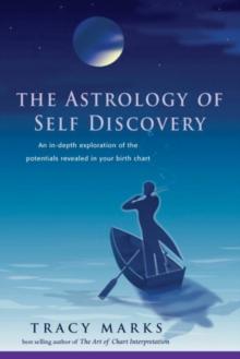 Astrology of Self Discovery : An In-Depth Exploration of the Potentials Revealed in Your Birth Chart