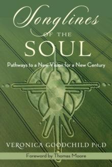 Songlines of the Soul : Pathways to a New Vision for a New Century