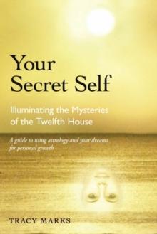 Your Secret Self : Illuminating the Mysteries of the Twelfth House