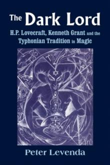 Dark Lord : H.P. Lovecraft, Kenneth Grant and the Typhonian Tradition in Magic