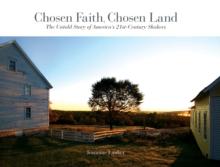 Chosen Faith, Chosen Land : The Untold Story of America's 21st Century Shakers