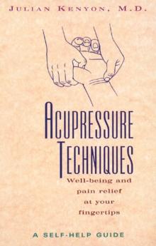 Acupressure Techniques : Well-Being and Pain Relief at Your Fingertips