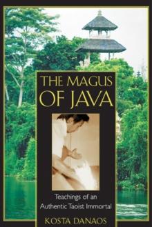 The Magus of Java : Teachings of an Authentic Taoist Immortal