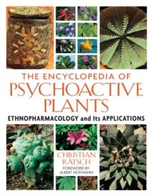 The Encyclopedia of Psychoactive Plants : Ethnopharmacology and Its Applications