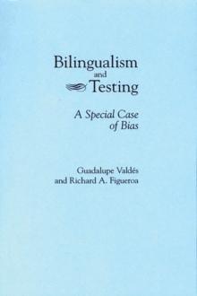 Bilingualism and Testing : A Special Case of Bias