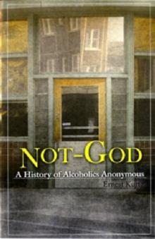 Not God : A History of Alcoholics Anonymous