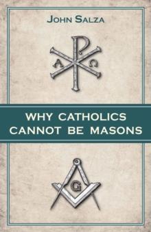 Why Catholics Cannot Be Masons