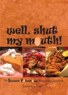 Well, Shut My Mouth! : The Sweet Potatoes Restaurant Cookbook