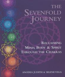 The Sevenfold Journey : Reclaiming Mind, Body and Spirit Through the Chakras