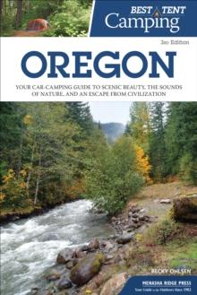 Best Tent Camping: Oregon : Your Car-Camping Guide to Scenic Beauty, the Sounds of Nature, and an Escape from Civilization