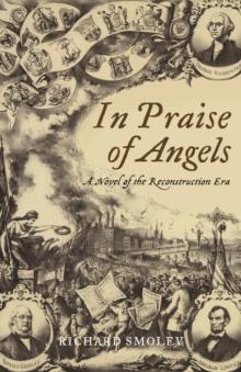 In Praise of Angels : A Novel of the Reconstruction Era