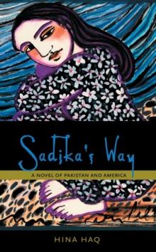 Sadika's Way : A Novel of Pakistan and America