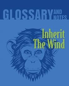 Inherit The Wind Glossary and Notes : Inherit the Wind