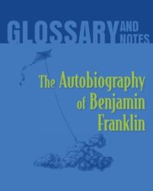 Autobiography of Benjamin Franklin Glossary and Notes : The Autobiography of Benjamin Franklin