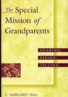 The Special Mission of Grandparents : Hearing, Seeing, Telling