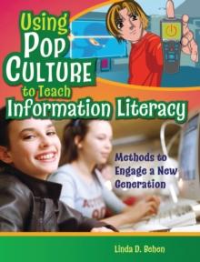 Using Pop Culture to Teach Information Literacy : Methods to Engage a New Generation