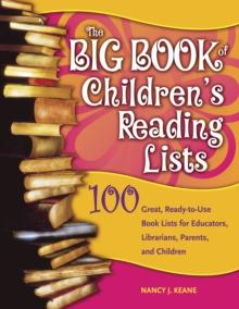 The Big Book of Children's Reading Lists : 100 Great, Ready-to-Use Book Lists for Educators, Librarians, Parents, and Children