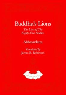 Buddha's Lions: The Lives of the Eight-Four Siddhas