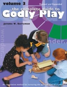 The Complete Guide to Godly Play : Revised and Expanded: Volume 3