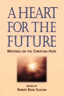 A Heart for the Future : Writings on the Christian Hope