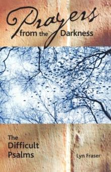 Prayers from the Darkness : The Difficult Psalms