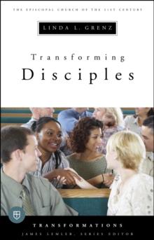 Transforming Disciples : The Episcopal Church of the 21st Century