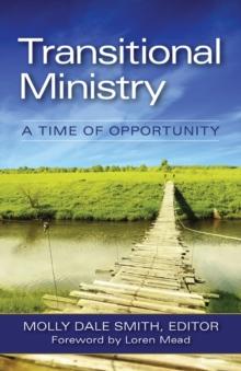 Transitional Ministry : A Time of Opportunity