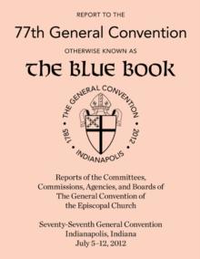 Report to the 76th General Convention : Otherwise Known as the Blue Book