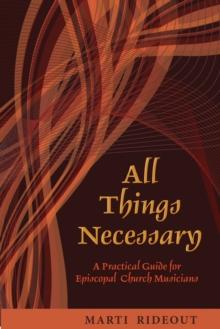 All Things Necessary : A Practical Guide for Episcopal Church Musicians