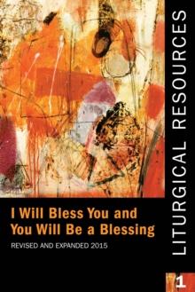 Liturgical Resources 1 Revised and Expanded : I will Bless You and You Will Be a Blessing