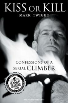 Kiss or Kill : Confessions of a Serial Climber