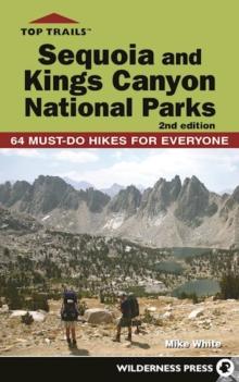 Top Trails: Sequoia and Kings Canyon National Parks : 50 Must-Do Hikes for Everyone