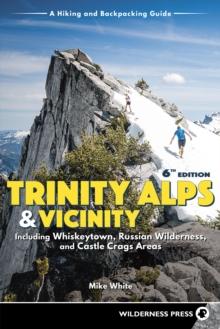 Trinity Alps & Vicinity: Including Whiskeytown, Russian Wilderness, and Castle Crags Areas : A Hiking and Backpacking Guide