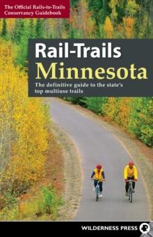 Rail-Trails Minnesota : The definitive guide to the state's best multiuse trails