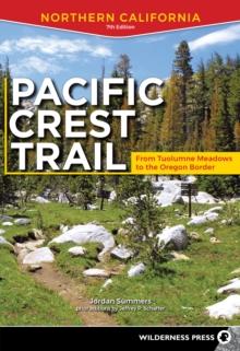 Pacific Crest Trail: Northern California : From Tuolumne Meadows to the Oregon Border