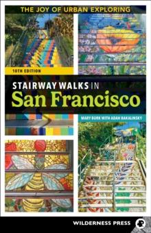 Stairway Walks in San Francisco : The Joy of Urban Exploring