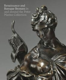 Renaissance and Baroque Bronzes: : In and Around the Peter Marino Collection