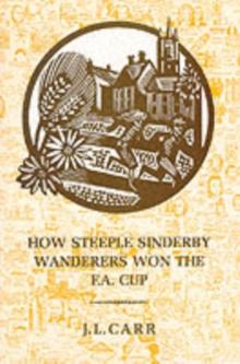 How Steeple Sinderby Wanderers Won the F.A.Cup