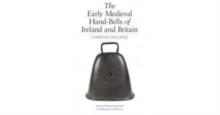 The Early Medieval Hand-Bells of Ireland and Britain