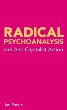 Radical Psychoanalysis : and anti-capitalist action