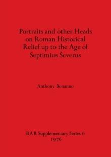 Portraits and Other Heads on Roman Historical Relief Up to the Age of Septimius Severus