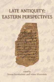 Late Antiquity : Eastern Perspectives