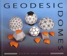 Geodesic Domes : Demonstrated And Explained With Cut-out Models