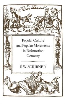 Popular Culture and Popular Movements in Reformation Germany