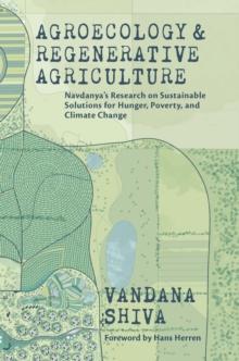 Agroecology and Regenerative Agriculture : Sustainable Solutions for Hunger, Poverty, and Climate Change