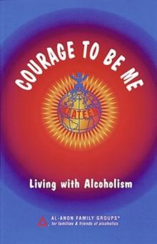 Courage To Be Me : Living with Alcoholism